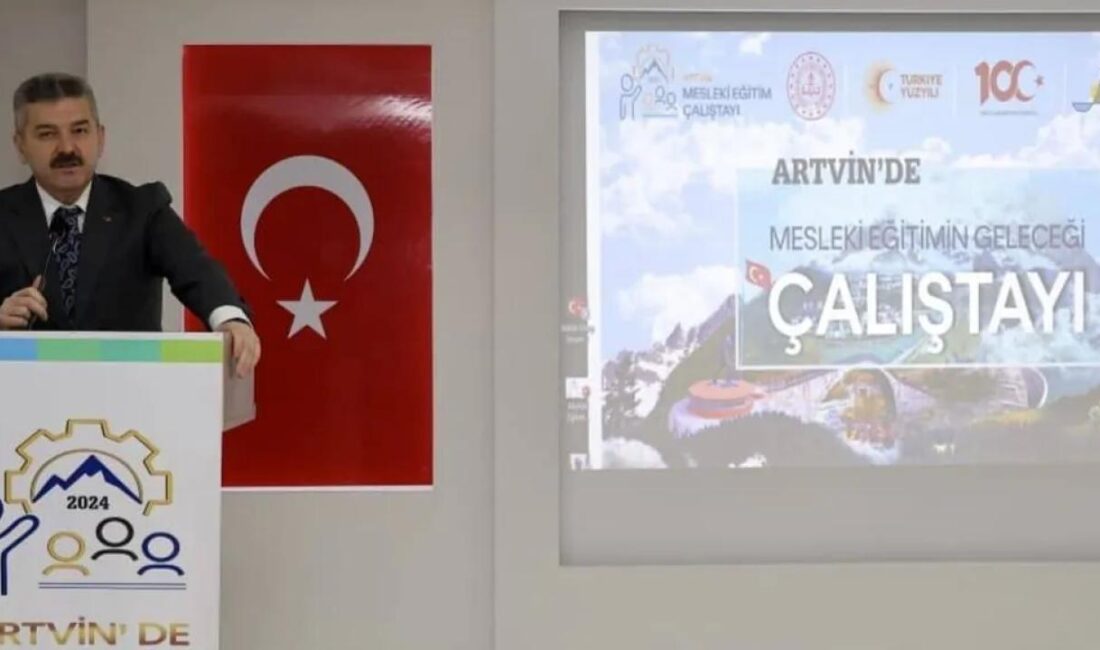 Artvin'de, nitelikli iş gücünün yetiştirilmesi amacıyla "Mesleki Eğitimin Geleceği Çalıştayı"