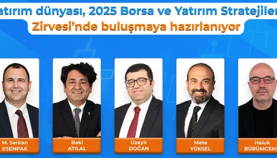 2025 Borsa ve Yatırım Stratejileri Zirvesi, Borsa İstanbul’da yatırım dünyasının